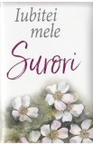 Cumpara ieftin Iubitei mele surori Ed.2017