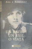 UN RAZBOI,UN EXIL,O VIATA-ANA A ROMANIEI 2000