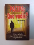 PACEPA , QUO VADIS , DIN CULISELE SERVICIILOR SECRETE ROMANESTI , 2009 , ATENTIE PREZINTA SUBLINIERI CU PIXUL