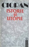 ISTORIE SI UTOPIE-EMIL CIORAN-355373