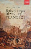 Reflectii asupra revolutiei franceze - Francois Furet