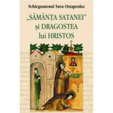 Samanta satanei si dragostea lui Hristos - Schiegumenul Sava Ostapenko