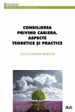 Consilierea privind cariera. Aspecte teoretice si practice &ndash; Otilia Sanda Bersan