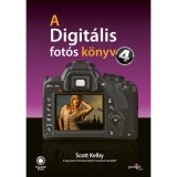 A digit&aacute;lis fot&oacute;s k&ouml;nyv 4. - Scott Kelby