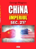China - Imperiul Secolului 21? - George Magnus - Carte Politica