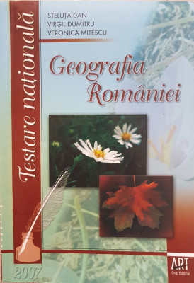 GEOGRAFIA ROMANIEI TESTARE NATIONALA - Dan, Dumitru, Mitescu foto