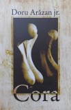 Cora - Doru Arazan Jr. (2010, Curtea Veche) - Roman, Beletristica, Paperback