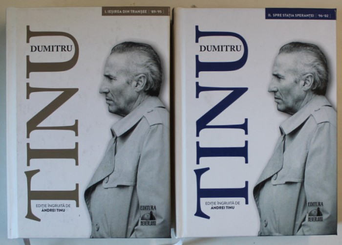 DUMITRU TINU SI ADEVARUL , editie ingrijita de ANDREI TINU , VOLUMELE I - II , 2020 , DEDICATIE *