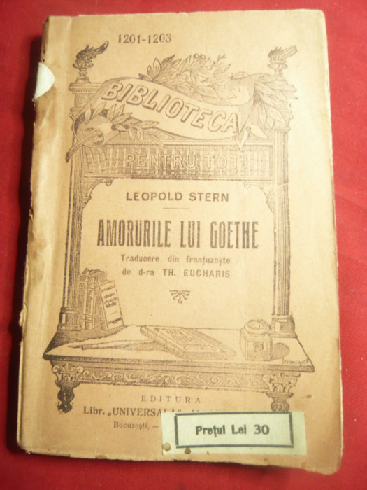 Leopold Stern - Amorurile lui Goethe -BPT 1201-1203 interbelica,trad.Th.Eucharis