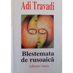 BLESTEMATA DE RUSOAICA de ADI TRAVADI , 2001 DEDICATIE*