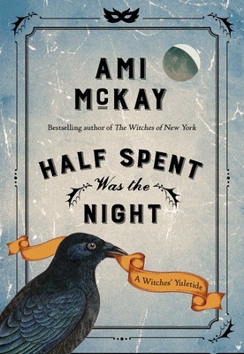 Half Spent Was the Night: A Witches&#039; Yuletide
