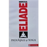 Patanjali si yoga - 1992 - Mircea Eliade ($M125)