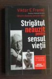 Strigătul neauzit pentru sensul vieții. Psihoterapie și umanism-Viktor E. Frankl