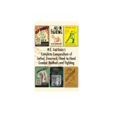W.E. Fairbairn's Complete Compendium of Lethal, Unarmed, Hand-to-Hand Combat Methods and Fighting