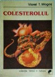 Colesterolul - Viorel T. Mogos, Editura Sport-Turism, 1991, Ghid Sanatate, Omul-Natura, Limba Romana