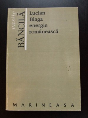 Vasile Băncilă - Lucian Blaga, energie rom&amp;acirc;nească (Ed. Marineasa) foto