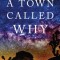A Town Called Why