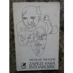 Nicolae Dragos - Zapezi fara intoarcere -DEDICATIE SI AUTOGRAF