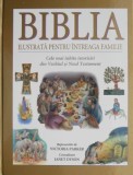 Biblia ilustrata pentru intreaga familie. Cele mai iubite istorisiri din Vechiul si Noul Testament