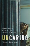 Uncaring: How Physician Culture Kills Doctors and Patients