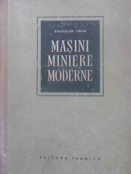 MASINI MINIERE MODERNE-BOLDIZSAR TIBOR-230981