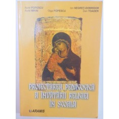 PROIECTAREA PEDAGOGICA A INVATARII RELIGIEI IN SCOALA de AUREL POPESCU...DAN TOADER , 2002