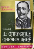 VIATA LUI I.L. CARAGIALE, SERBAN CIOCULESCU