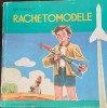 Rachetomodele - Ion N. Radu - Carte Tehnica Mecanica Copii - Stare Uzata - 94 Pagini
