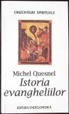Istoria Evangheliilor - Michel Quesnel, Enciclopedica, 1998, Romana, Religie, Paperback