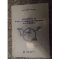 Structura Si Functionarea Sistemelor Economice - Gheorghe Lamatic ,535209