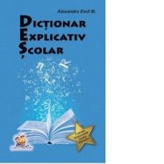 Dictionar explicativ scolar - Alexandru Emil M.