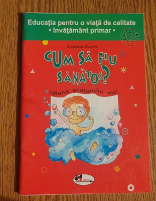 Cum să fiu sănătos? Igiena școlarului mic - Constanța Cuciinic foto