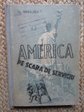 America pe scara de serviciu - N. Vasiliev, Ed. Cartea Rusa, 1950, 312 pag