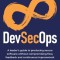 DevSecOps: A leader&#039;s guide to producing secure software without compromising flow, feedback and continuous improvement