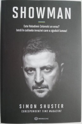 Showman. Este Volodimir Zelenski un erou? Intra in culisele invaziei care a zguduit lumea! - Simon Shuster foto