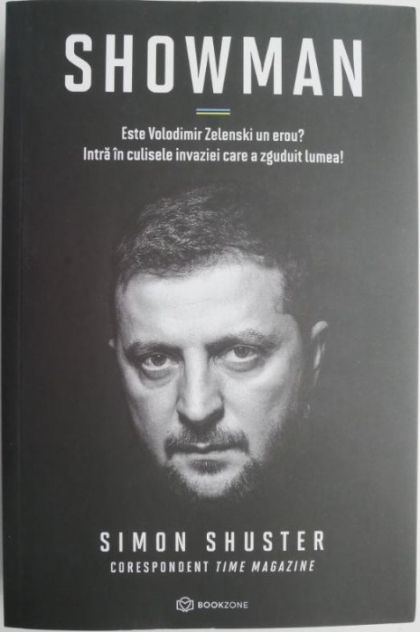 Showman. Este Volodimir Zelenski un erou? Intra in culisele invaziei care a zguduit lumea! - Simon Shuster