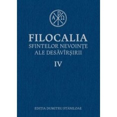 Filocalia sfintelor nevointe ale desavarsirii, volumul 4 - Dumitru Staniloae