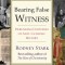 Bearing False Witness: Debunking Centuries of Anti-Catholic History