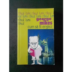 GEORGE MIKES - CUM SA FII ENGLEZ