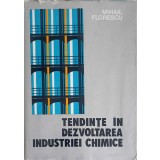 TENDINTE IN DEZVOLTAREA INDUSTRIEI CHIMICE-MIHAI FLORESCU-250643
