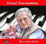 Nu-i prea tarziu | Cornel Constatiniu