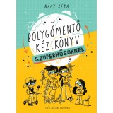 Bolyg&oacute;mentő k&eacute;zik&ouml;nyv szuperhős&ouml;knek - Nagy R&eacute;ka