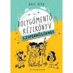 Bolyg&oacute;mentő k&eacute;zik&ouml;nyv szuperhős&ouml;knek - Nagy R&eacute;ka