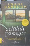 CELALALT PASAGER. CAT VALOREAZA VIATA TA... PENTRU ALTCINEVA?-LOUISE CANDLISH-248907