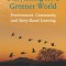 Storytelling for a Greener World: Environment, Community and Story-Based Learning