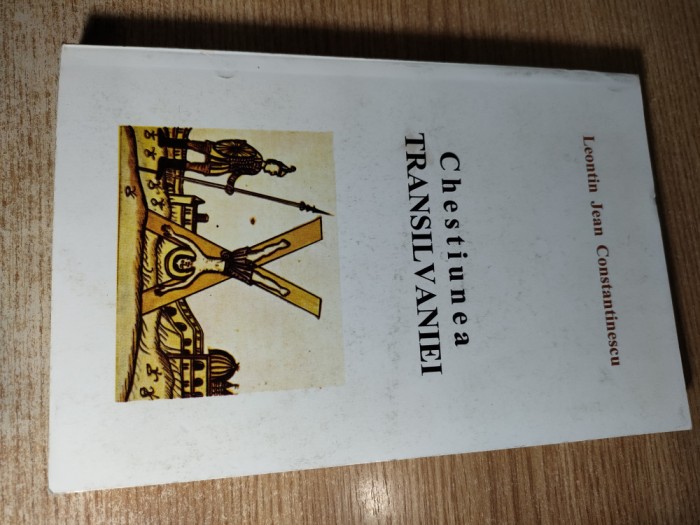 Chestiunea Transilvaniei - Leontin Jean Constantinescu (Jurnalul literar, 1997)