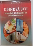 E BINE SA STII ! DESPRE BOLI SI TRATAMENTUL LOR , PE INTELESUL TUTUROR! , EDITIA A 7 A de LEONARD AZAMFIREI