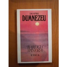 DESPRE DUMNEZEU. ETICA DEMONSTRATA DUPA METODA GEOMETRICA DE SPINOZA 1993