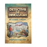 Detectivii de dinozauri in desertul inghetat. Pe coasta Jurasic - Stephanie Baudet