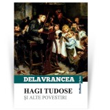 Hagi Tudose si alte scrieri - Barbu Stefanescu Delavrancea